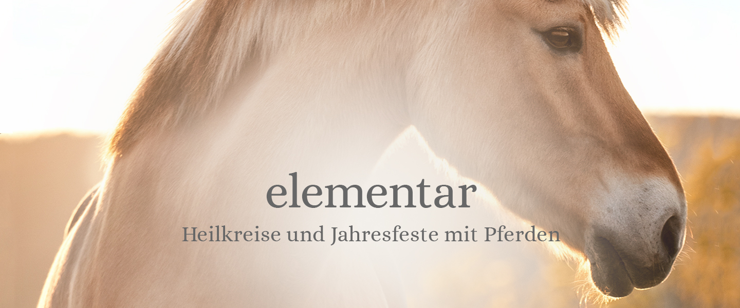 elementar-Heilkreise und Jahresfeste mit Pferden